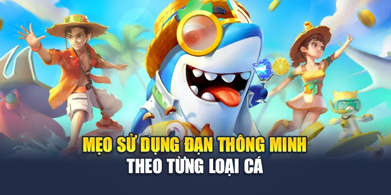 Mẹo sử dụng đạn thông minh theo từng loại cá