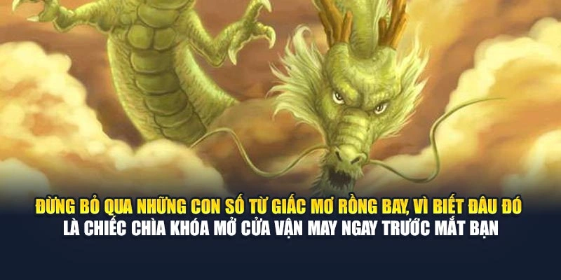Mơ Thấy Rồng Bay Tại 78Win Báo Điềm Gì? Tốt Hay Dữ 7 Đừng bỏ qua những con số từ giấc mơ rồng bay, vì biết đâu đó là chiếc chìa khóa mở cửa vận may ngay trước mắt bạn