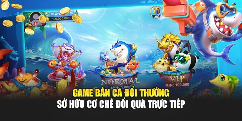 Game Bắn Cá Đổi Thưởng Hấp Dẫn Với Cơ Chế Chơi Cuốn Hút 5 Game bắn cá đổi thưởng sở hữu cơ chế đổi quà trực tiếp