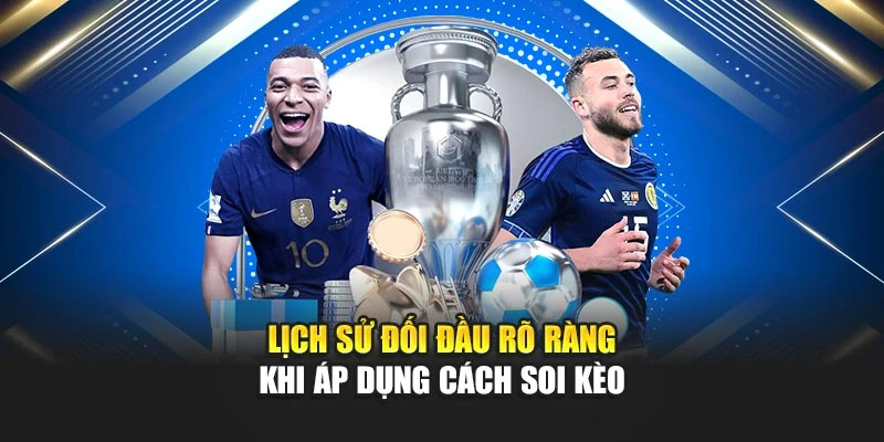 Cách Soi Kèo Bóng Đá Hiệu Quả Từng Trận Đấu Chi Tiết Nhất 5 Lịch sử đối đầu rõ ràng khi áp dụng cách soi kèo